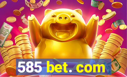 585 bet. com